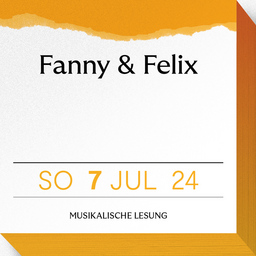 Musikalische Lesung - FANNY UND FELIX