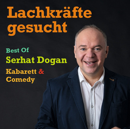 Serhat Dogan - »LACHKRÄFTE GESUCHT« Best of