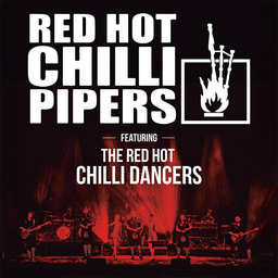 Red Hot Chilli Pipers - 20th Anniversary -   World Tour 2024