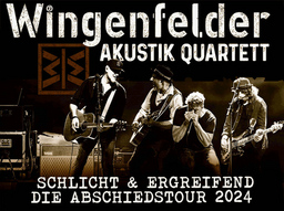 WINGENFELDER AKUSTIK QUARTETT - Schlicht & Ergreifend  Die Abschiedstour 2024