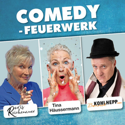 Comedy - Feuerwerk mit Doris Reichenauer, Tina Häussermann, Bernd Kohlhepp