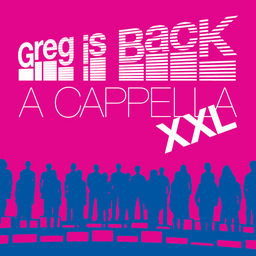 Greg is Back - A cappella XXL Konzert
