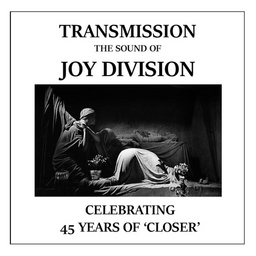 Transmission - The Sound of Joy Division - 45 years of Closer Tour 2025