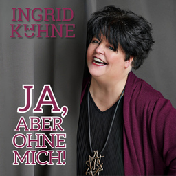 Ingrid Kühne - Ja, aber ohne mich!