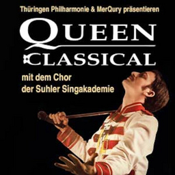 Queen Classical mit der Suhler Singakademie - präsentiert von der Thüringen Philharmonie & MerQury
