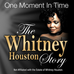 One Moment In Time  The Whitney Houston Story