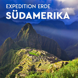 EXPEDITION ERDE: Abenteuer Südamerika