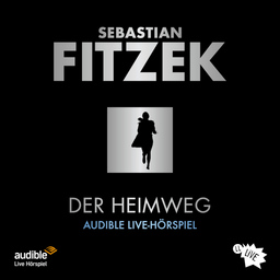 audible Live-Hörspiel "Der Heimweg" - nach Sebastian Fitzek