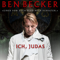 Ben Becker: Ich, Judas - Einer unter euch wird mich verraten