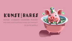Kunst gegen Bares - Musik | Comedy | Zauberei | Poetry