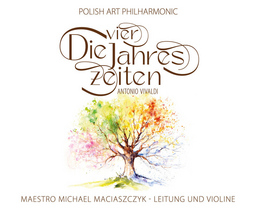 Die vier Jahreszeiten - Polish Art Philharmonic & Maestro Michael Waldemar Maciaszczyk - Zurück in Magdeburg