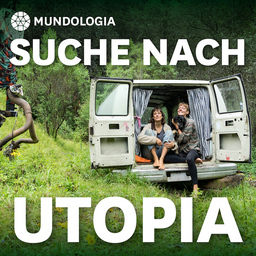 MUNDOLOGIA: Suche nach Utopia  Out there