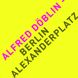 ALFRED DÖBLIN: BERLIN ALEXANDERPLATZ