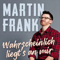 Martin Frank - Wahrscheinlich liegts an mir