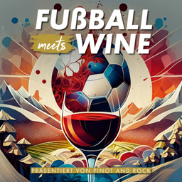 Fußball meets Wine  präsentiert von Pinot and Rock