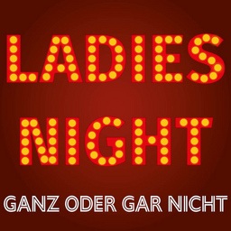 Ladies Night - Ganz oder gar nicht