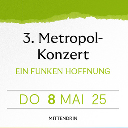 3. Metropol-Konzert - EIN FUNKEN HOFFNUNG