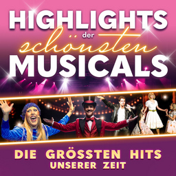 Highlights der schönsten Musicals - mit den Musical-Hits unserer Zeit