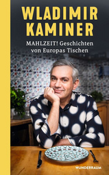 Wladimir Kaminer - Mahlzeit! Geschichten von Europas Tischen