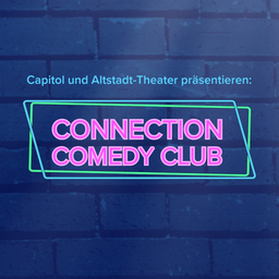 Connection Comedy Club - präsentiert von Capitol Dietzenbach & Altstadt Theater Dietzenbach