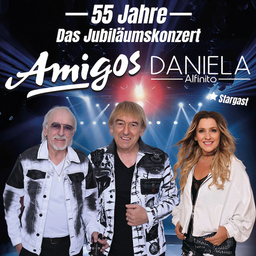 Amigos - 55. Jahre -Das große Jubiläumskonzert mit Stargast Daniela Alfinito