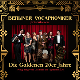 Berliner Vocaphoniker - Die Goldenen 20er Jahre Revue