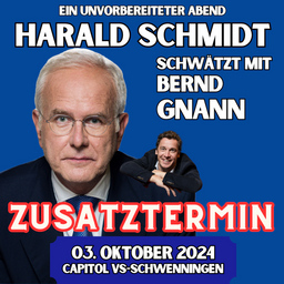 Harald Schmidt schwätzt mit Bernd Gnann - ZUSATZTERMIN - Ein unvorbereiteter Abend