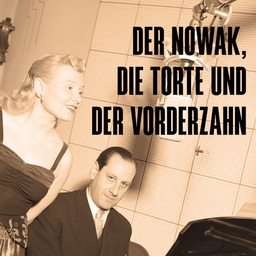 Der Nowak, die Torte und der Vorderzahn - von Lisa Wildmann & Nikolaus Büchel - Musik von Hugo Wiener