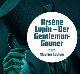 Arséne Lupin  Der Gentleman-Gauner - Historischer Krimi nach Maurice Leblanc