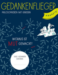 Gedankenflieger  Philosophieren mit Kindern - Mit Antje Ehmann und Ina Schmidt