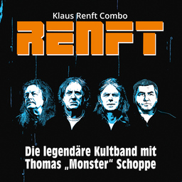 Klaus Renft Combo - RENFT - Die legendäre Kultband mit Thomas »Monster« Schoppe