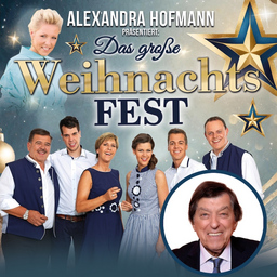 Das große Weihnachts FEST - präsentiert von Alexandra Hofmann, OeschŽs die Dritten & Bata Illic