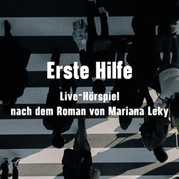 Erste Hilfe - Live-Hörspiel nach dem Roman von Mariana Leky
