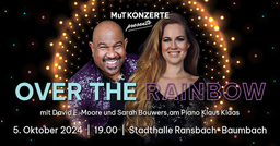 Over the Rainbow - Melodien durch die Zeit - Ein Konzert mit Filmmusik, Musicals, Operetten und Evergreens.