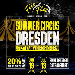 1. Flic Flac Summer Circus Dresden - Vorpremiere