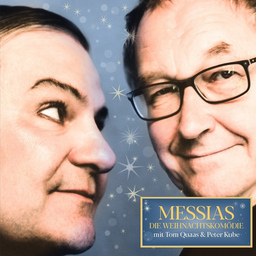 Messias - die Weihnachtskomödie mit Tom Quaas & Peter Kube