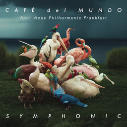 CAFÉ del MUNDO - SYMPHONIC 2025 - feat. Neue Philharmonie Frankfurt