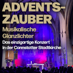 Adventszauber 2024 - Musikalische Glanzlichter - Das einzigartige Konzert in der Cannstatter Stadtkirche