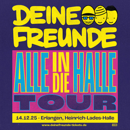 DEINE FREUNDE - ALLE IN DIE HALLE - TOUR 2025