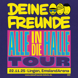 DEINE FREUNDE - ALLE IN DIE HALLE  -TOUR 2025