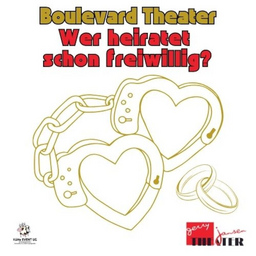 Wer heiratet schon freiwillig - Boulevard Theater