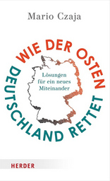 "Wie der Osten Deutschland rettet"