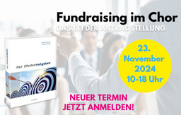 Fundraising im Chor - Fundraising im Chor I Das 1x1 der Antragstellung