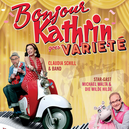 BONJOUR KATHRIN  Hommage an Caterina Valente goes Varieté - mit Claudia Schill, Michael Walta und Ekky Meister