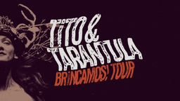 Tito and Tarantula - Brincamos Tour 2025