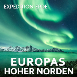 EXPEDITION ERDE: Europas hoher Norden - ISLAND | NORWEGEN | SCHWEDEN | FINNLAND