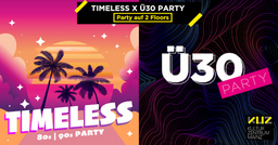 KUZ-Partys auf 2 Floors - TIMELESS (80er | 90er) x Ü30 PARTY (MIXED STYLES)