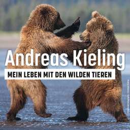 ANDREAS KIELING - Mein Leben mit den wilden Tieren