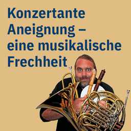 Andreas Martin Hofmeir: Konzertante Aneignung - eine musikalische Frechheit