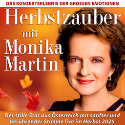 Herbstzauber mit Monika Martin - Das Konzerterlebnis der großen Emotionen